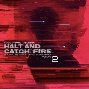 Paul Haslinger Halt And Catch Fire Volume 2 Original Television Soundtrack front cover image picture